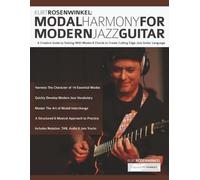 Kurt Rosenwinkel: Modal Harmony for Modern Jazz Guitar: A Creative Guide to Soloing With Modes & Chords to Create Cutting Edge Jazz Guitar Language