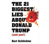 Kurt Schlichter The 21 Biggest Lies about Donald Trump (and Y (Copertina rigida)