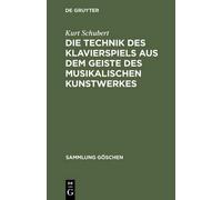 Kurt Schubert Die Technik Des Klavierspiels Aus Dem Geiste De (Copertina rigida)