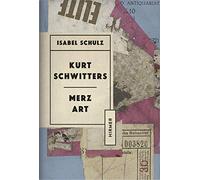 Kurt Schwitters: Merz Art: Merzkunst