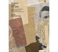 Kurt Schwitters Myself and My Aims (Copertina rigida)