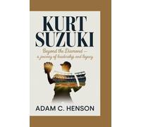 KURT SUZUKI: Beyond the Diamond - A Journey of Leadership and Legacy