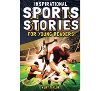 Kurt Taylor Inspirational Sports Stories for Young Readers (Tascabile)