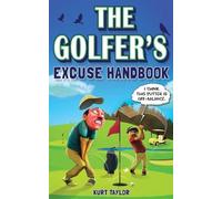 Kurt Taylor The Golfer's Excuse Handbook (Tascabile)