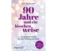 Kurt Tepperwein 90 Jahre und ein bisschen weise: Sinngebende Impulse (Tascabile)