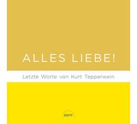 Kurt Tepperwein Alles Liebe: Letzte Worte von Kurt Tepperwei (Copertina rigida)
