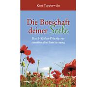 Kurt Tepperwein Die Botschaft deiner Seele: Das 3-Säulen-Prinzip der (Tascabile)