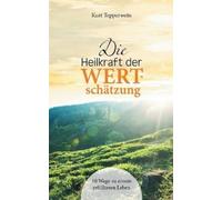 Kurt Tepperwein Die Heilkraft der Wertschätzung (Tascabile)