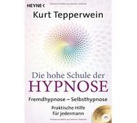 Kurt Tepperwein Die hohe Schule der Hypnose (Inkl. CD): Fremdhypnose (Tascabile)