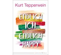 Kurt Tepperwein Endlich ich - endlich happy (Tascabile)