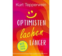 Kurt Tepperwein Optimisten lachen länger: 100 % Lebensfreude (Tascabile)