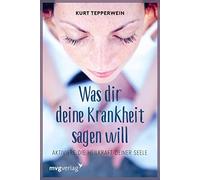 Kurt Tepperwein Was Dir Deine Krankheit sagen will: Aktiviere die He (Tascabile)