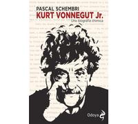 Kurt Vonnegut Jr. Una biografia chimica - Schembri Pascal