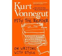 Kurt Vonnegut Suzanne McConnell Pity The Reader (Tascabile)