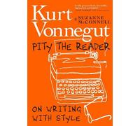 Kurt Vonnegut Suzanne McConnell Pity The Reader (Tascabile)