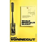 Kurt Vonnegut While Mortals Sleep (Tascabile)