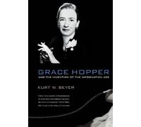 Kurt W. Beyer Grace Hopper and the Invention of the Information Age (Tascabile)