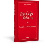 Kurt W. Zimmerm Echte Golfer bleiben treu: Vergnügliches vom (Copertina rigida)