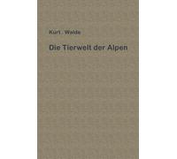 Kurt Walde Die Tierwelt der Alpen (Tascabile)