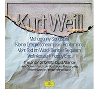 Kurt Weill - Mahagonny Songspiel / Kleine Dreigroschenmusik . Pantomime / Vom Tod Im Wald . Berliner Requiem / Violinkonzert . Happy End