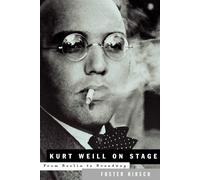 Kurt Weill-On Stage: From Berlin to Broadway - Hirsch Foster