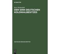 Kurt Wiedenfeld Der Sinn Deutschen Kolonialbesitzes (Copertina rigida)