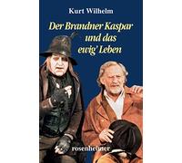Kurt Wilhelm Der Brandner Kaspar und das ewig' Leben (Copertina rigida)