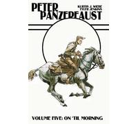Kurtis J. Wiebe Peter Panzerfaust Volume 5: On 'Til Morning (Tascabile)