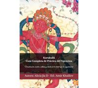 Kurukullā: Guía Completa de Práctica del Vajrayāna: Visualización, mantra, sadhana y rituales de la deidad roja de magnetización