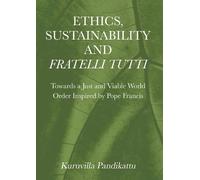 Kuruvilla Pandikatt Ethics, Sustainability and Fratelli Tutt (Copertina rigida)