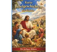 Kurze Bibelgeschichten für Kinder: mit farbigen Bildern