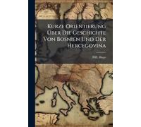 Kurze Orientierung Über Die Geschichte Von Bosnien Und Der Hercegovina