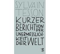Kurzer Bericht von der Unermesslichkeit der Welt: 9