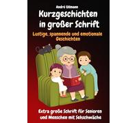 Kurzgeschichten in großer Schrift - Lustige, spannende und emotionale Geschichten: Extra große Schrift für Senioren und Menschen mit Sehschwäche