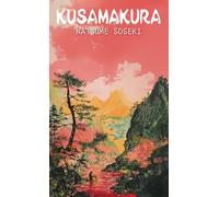 Kusamakura: also known as 'Grass Pillow' or 'The Three-Cornered World'