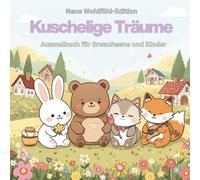 Kuschelige Träume - Ein niedliches Ausmalbuch mit Hanni, Bruno, Kira & Fino: Entdecke eine friedliche, liebevolle Welt voller Natur, Freundschaft und herzerwärmender Szenen zum Ausmalen
