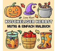 Kuscheliger Herbst Mutig & Einfach Malbuch: Ausmalbuch für Senioren und Erwachsene im Großdruck, Malvorlagen für Anfänger, Mini Kuchen, Halloween, Große Motive, Einfach Linien, Muster