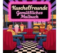 Kuscheliges Malbuch mit Foodie-Freunden: Süße Leckereien, süße Kawaii-Snacks und gemütliche kulinarische Szenen für jedes Alter
