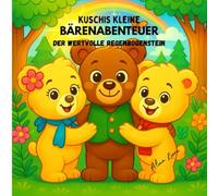 Kuschis kleine Bärenabenteuer - Der wertvolle Regenbogenstein: Ein zauberhaftes Bilderbuch über Freundschaft, Mut und Abenteuer für Kinder von 2-6 Jahren