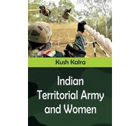 Kush Kalra Indian Territorial Army and Women (Tascabile)