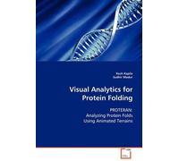 Kush Kapila Sudhir Mudur Visual Analytics for Protein Folding (Tascabile)