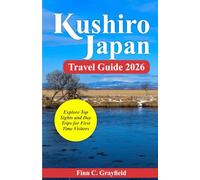 Kushiro Japan Travel Guide 2026: Explore Top Sights and Day Trips for First Time Visitors