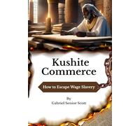 Kushite Commerce: How to Escape Wage Slavery