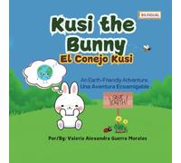 Kusi the Bunny: An Earth-Friendly Adventure.