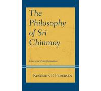 Kusumita P. Pedersen The Philosophy of Sri Chinmoy (Copertina rigida)
