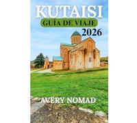 KUTAISI GUÍA DE VIAJE 2026