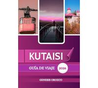 KUTAISI GUÍA DE VIAJE 2026: La segunda ciudad más grande de Georgia, rica en historia, monumentos y belleza natural.