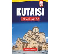 KUTAISI TRAVEL GUIDE 2026: Discover Top Attractions, Historic Landmarks, Local Cuisine, and Cultural Experiences in Western Georgia