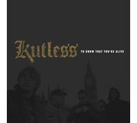 KUTLESS - TO KNOW THAT YOU'RE ALIVE