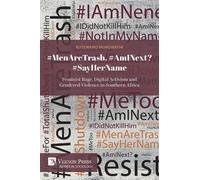 Kutlwano B. L. Mokgwathi #MenAreTrash. #AmINext? #SayHerName (Tascabile)